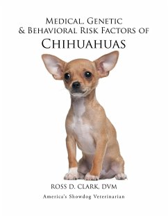 Medical, Genetic & Behavioral Risk Factors of Chihuahuas - Clark, Dvm Ross D.
