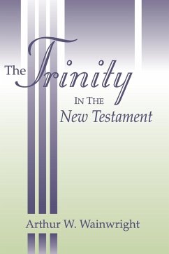 The Trinity in the New Testament - Wainwright, Arthur W