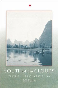 South of the Clouds: Travels in Southwest China - Porter, Bill