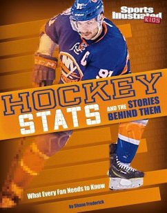 Hockey STATS and the Stories Behind Them: What Every Fan Needs to Know - Frederick, Shane