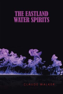 The Eastland Water Spirits - Walker, Claude