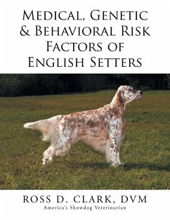 Medical, Genetic & Behavioral Risk Factors of English Setters - Clark, Dvm Ross D.