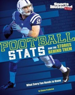 Football STATS and the Stories Behind Them: What Every Fan Needs to Know - Frederick, Shane