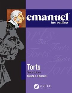 Emanuel Law Outlines for Torts - Emanuel, Steven L