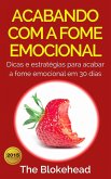 Acabando Com A Fome Emocional - Dicas e Estratégias Para Inibir a Fome Emocional (eBook, ePUB)