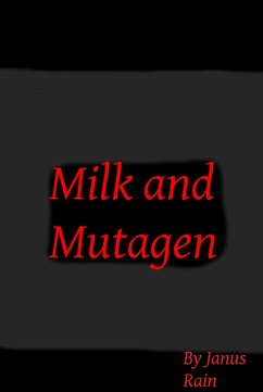 Milk and Mutagen (eBook, ePUB) - Rain, Janus
