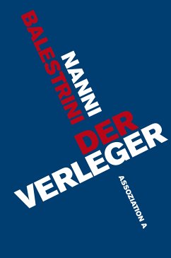 Der Verleger (eBook, ePUB) - Balestrini, Nanni