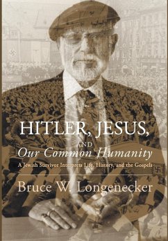 Hitler, Jesus, and Our Common Humanity - Longenecker, Bruce W.