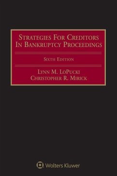 Strategies for Creditors in Bankruptcy Proceedings - Lopucki, Lynn M.; Mirick, Christopher