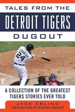 Tales from the Detroit Tigers Dugout - Ebling, Jack