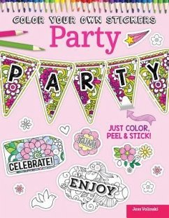 Color Your Own Stickers Party: Just Color, Peel & Stick - Volinski, Jess; Couch, Peg