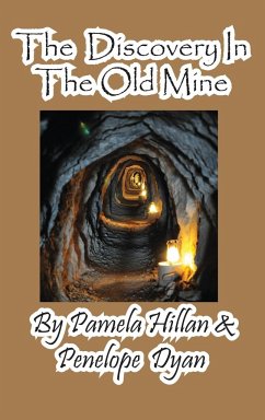 The Discovery in the Old Mine - Hillan, Pamela; Dyan, Penelope