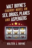 Walt Boyne's Crummy Novel On Sex, Drugs, Planes and Aspergers (eBook, ePUB)