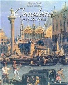 Canaletto: 193 Colour Plates (eBook, ePUB) - Kiroff, Blagoy; Tsaneva, Maria