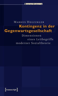 Kontingenz in der Gegenwartsgesellschaft (eBook, PDF) - Holzinger, Markus