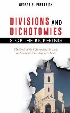 DIVISIONS and DICHOTOMIES - STOP the BICKERING - Frederick, George R.