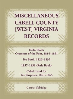 Miscellaneous Cabell County, West Virginia, Records, Order Book Overseers of the Poor 1814-1861, Fee Book 1826-1839, 1857-1859 (Rule Book), Cabell Land for Tax Purposes 1861-186 - Eldridge, Carrie