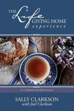 The Lifegiving Home Experience - Clarkson, Sally