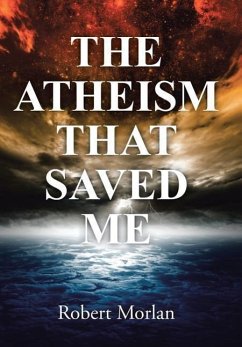The Atheism That Saved Me - Morlan, Robert