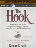 The Hook: How to Share Your Brand's Unique Story to Engage Customers, Boost Sales, and Achieve Heartfelt Success