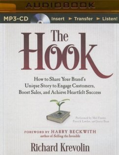 The Hook: How to Share Your Brand's Unique Story to Engage Customers, Boost Sales, and Achieve Heartfelt Success - Krevolin, Richard