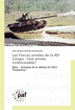 Les Forces armées de la RD Congo : Une armée irréformable? - Wondo Omanyundu, Jean-Jacques