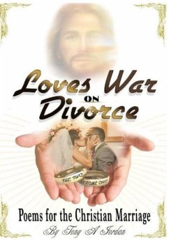 Love's War On Divorce: Poems For The Christian Marriage - Jordan, Tony Anthony