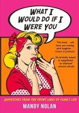 What I Would Do If I Were You: Dispatches from the Frontlines of Family Life