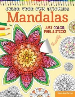 Color Your Own Stickers Mandalas: Just Color, Peel & Stick - Harper, Valentina; Couch, Peg