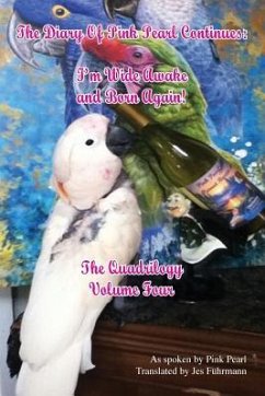 The Diary of Pink Pearl Continues: I'm Wide Awake and Born Again! The Quadrilogy Volume 4 - Fuhrmann, Jes