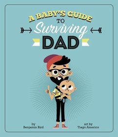 A Baby's Guide to Surviving Dad - Bird, Benjamin
