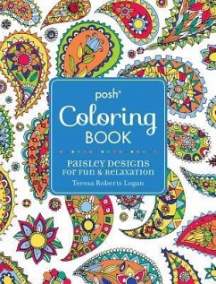 Posh Adult Coloring Book: Paisley Designs for Fun & Relaxation - Logan, Teresa Roberts