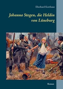 Johanna Stegen, die Heldin von Lüneburg - Korthaus, Eberhard