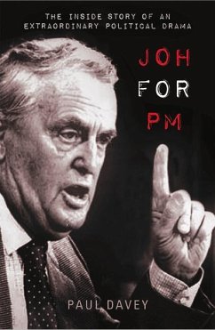 Joh for PM: The Inside Story of an Extraordinary Political Drama - Davey, Paul