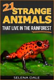 21 Strange Animals That Live In The Rainforest (Weird & Wonderful Animals, #2) (eBook, ePUB)