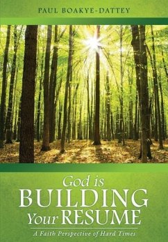God is Building Your Resume - Boakye-Dattey, Paul