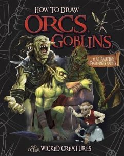 How to Draw Orcs, Goblins, and Other Wicked Creatures