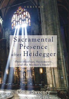 Sacramental Presence after Heidegger - Sweeney, Conor