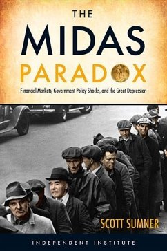 The Midas Paradox: Financial Markets, Government Policy Shocks, and the Great Depression - Sumner, Scott B.