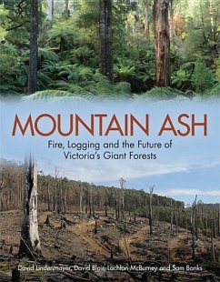 Mountain Ash: Fire, Logging, and the Future of Victoria's Giant Forests - Lindenmayer, David; Blair, David; McBurney, Lachlan