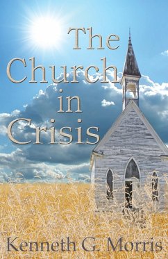 The Church in Crisis - Morris, Kenneth G