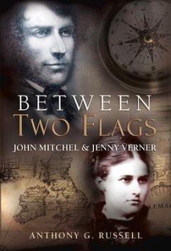 Between Two Flags: John Mitchel & Jenny Verner - Russell, Anthony G.