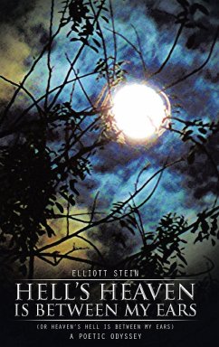 Hell's Heaven Is Between My Ears - Stein, Elliott