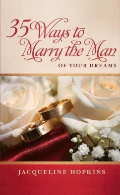 35 Ways to Marry the Man of Your Dreams - Hopkins, Jacqueline