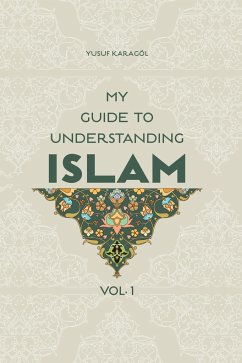 My Guide to Understanding Islam - Karagol, Yusuf