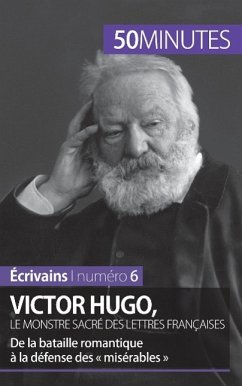 Victor Hugo, le monstre sacré des lettres françaises - Elodie Schalenbourg; 50minutes