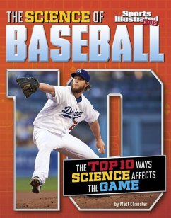 The Science of Baseball: The Top Ten Ways Science Affects the Game - Chandler, Matt