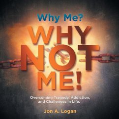 Why Me? Why Not Me! - Logan, Jon A.