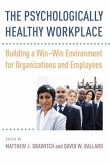The Psychologically Healthy Workplace: Building a Win-Win Environment for Organizations and Employees