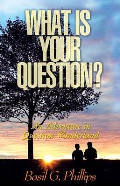 What Is Your Question? - Phillips, Basil G.